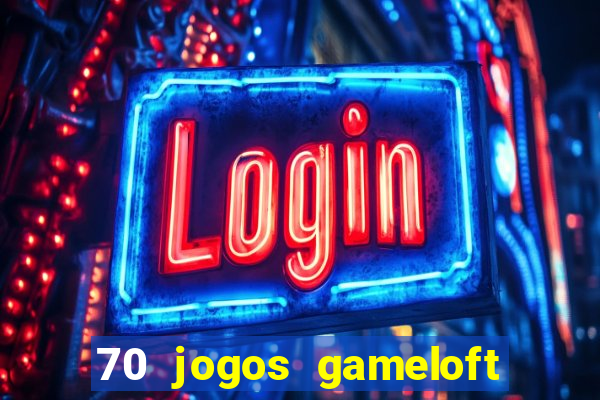 70 jogos gameloft para celular